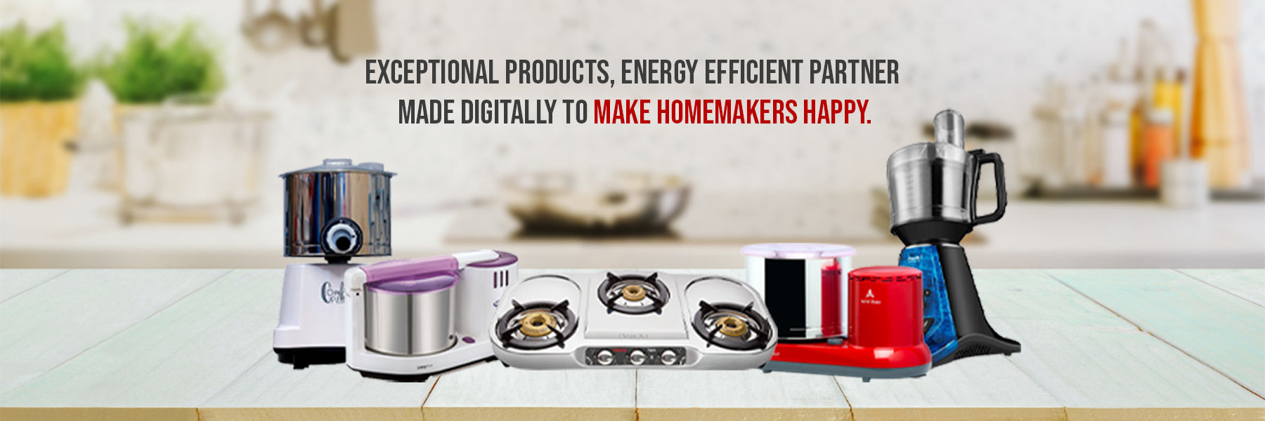 Exceptional products, Energy efficient partner made digitally to make homemakers happy. FromIndia.com